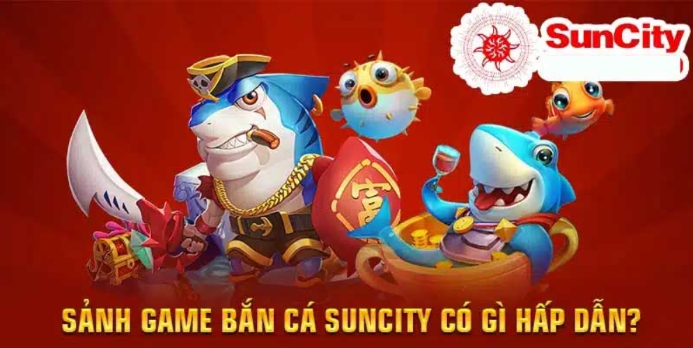 Một số câu hỏi về game Bắn Cá Suncity